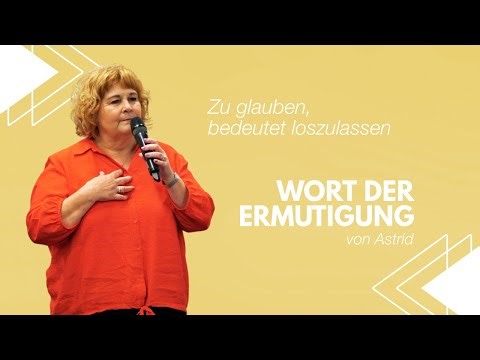 Zu glauben, bedeutet loszulassen | Astrid