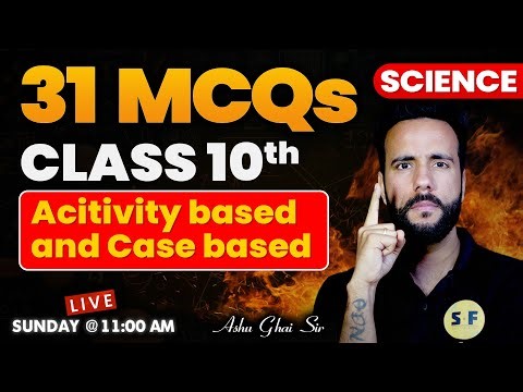 31 Most Important Activity & Case Based MCQs Class 10th Science Board Exam 2024-25 with Ashu Sir