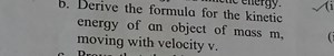 AufgabeLeiten Sie die Formel für die kinetische Energie eines ... | Filo