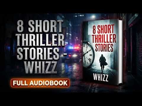 8 Short Thriller Stories: Whizz (Full Audiobook)