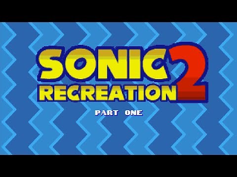 Sonic Rom Hacks - Sonic 2 Recreation (Part One)
