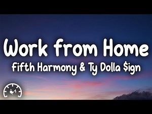 Fifth Harmony - Work from Home (Lyrics) ft. Ty Dolla $ign