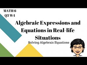 Algebraic Expressions and Equations in Real life Situations