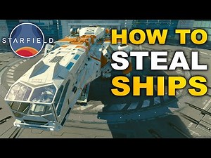 STARFIELD How To STEAL SHIPS!