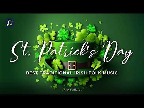 St. Patrick’s Day – Best Irish Folk Music feat. Danny Boy, Fields of Athenry, Carrickfergus and more