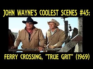 John Wayne's Coolest Scenes #45: Ferry Crossing, "True Grit" (1969)