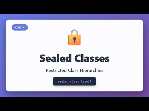Kotlin Sealed Classes Tutorial: Master Restricted Class Hierarchies for Beginners