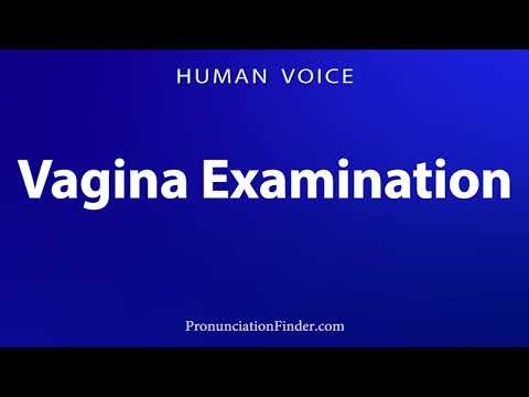 How To Pronounce Vagina Examination