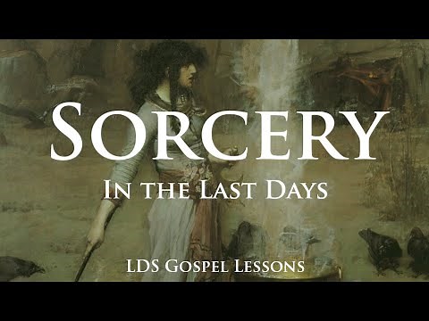 Sorcery and its use in the world today and throughout the last days