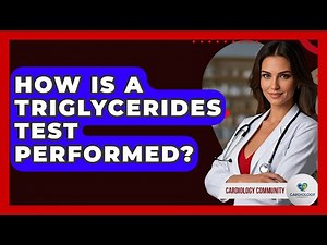 How Is A Triglycerides Test Performed? - Cardiology Community