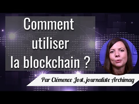 Comment utiliser la blockchain ?