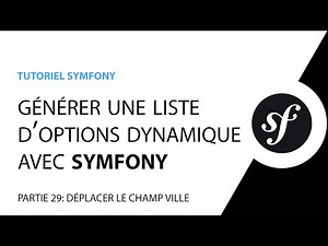 Créer un select dynamique avec Symfony - Partie 29 - Réordonner les champs du formulaire