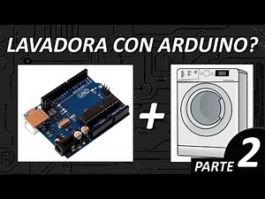 Le puse un arduino a una lavadora o lavarropa | Parte 2
