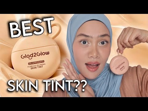 GLAD 2 GLOW Skin Tint | REVIEW + WEAR-TEST