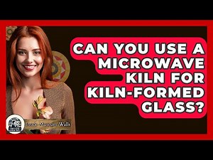 Can You Use A Microwave Kiln For Kiln-Formed Glass? - Inside Museum Walls