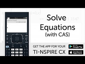 Solve Equations (CAS) - Manual for TI-Nspire CX Calculator