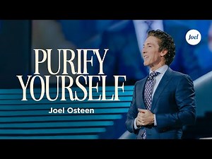 Purify Yourself | Joel Osteen
