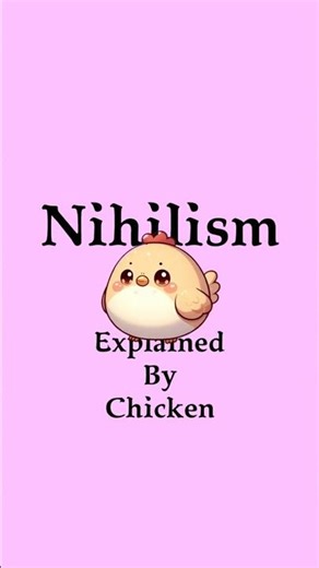 Nihilism Explained by Chicken! #explainedbychicken