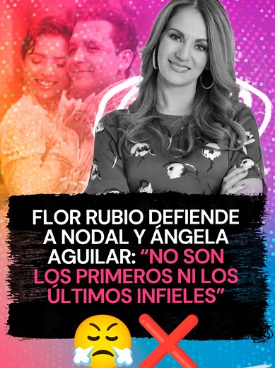 Flor Rubio defiende😤 a #Nodal y #ÁngelaAguilar: “No❌ son los primeros ni los últimos infieles” #Cazzu #chismecito #tiktokinforma