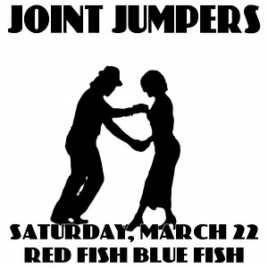 The Joint Jumpers band will be performing at Red Fish Blue Fish on Saturday, March 22. Showtime is 8:30 pm. | RED FISH, BLUE FISH