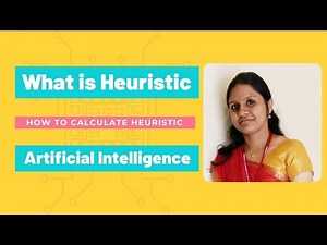 Lecture 13:What is Heuristic|why it is used|calculation of Heuristic