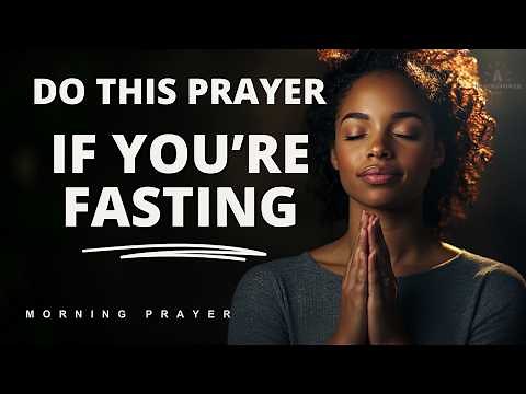 Fasting prayer | Prayer to pray when fasting | A Blessed Morning Prayer To Start your day