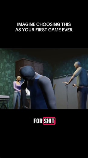 IMAGINE CHOOSING THIS AS YOUR FIRST GAME EVER