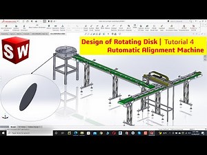 Design of Rotating Disk | Automatic Alignment Machine | SolidWorks Tutorial 4