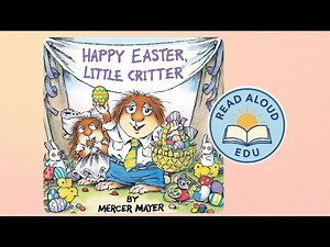 HAPPY EASTER, LITTLE CRITTER | Read Aloud Video for Kids! | ENGAGING & FUN EGG HUNT | #readaloud