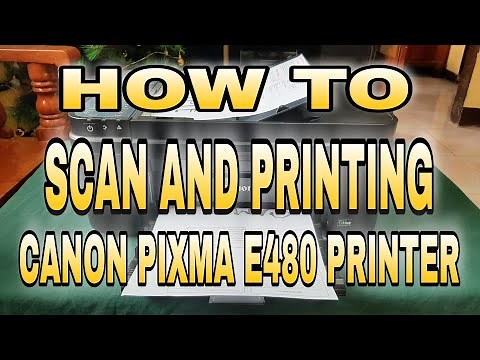 SCAN AND PRINTING IN CANON PIXMA E480 PRINTER