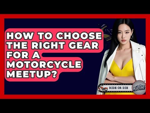 How To Choose The Right Gear For A Motorcycle Meetup? - Ride or Die Motorcycles