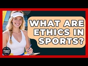 What Are Ethics In Sports? - Sports Jobs