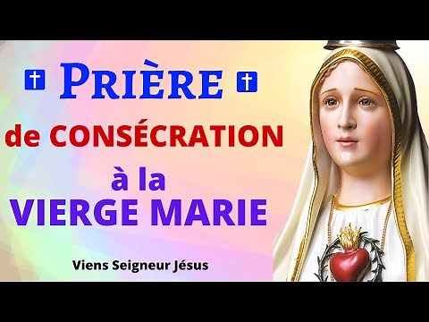 🙏 Prière de CONSÉCRATION à la VIERGE MARIE 🙏 Prière Catholique chrétienne - Prière du Matin