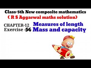 CLASS-5TH:-MATHS/CHAPTER-12/MEASURES OF LENGTH, MASS AND CAPACITY/ R S Aggarwal maths/EXERCISE-54