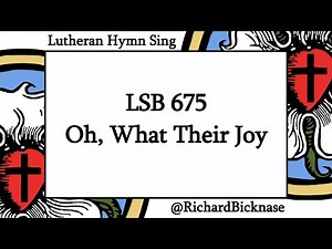 Score Video: LSB 675 Oh, What Their Joy | Lutheran Hymn Sing