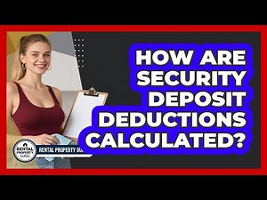 How Are Security Deposit Deductions Calculated?