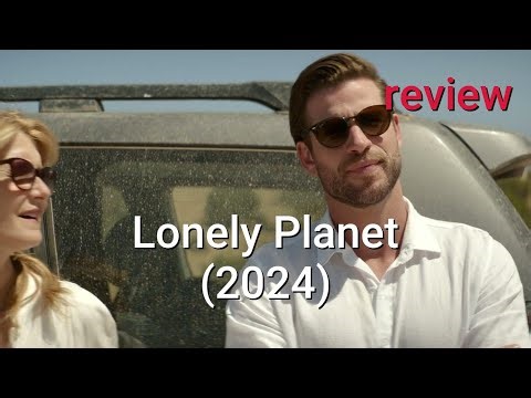 Review: Lonely Planet (2024) - Liam Hemsworth, Laura Dern, Diana Silvers