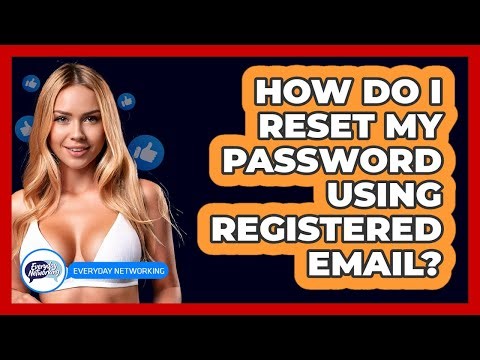 How Do I Reset My Password Using Registered Email?