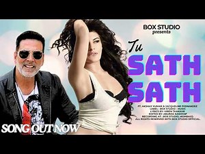 Akshay Kumar's New Song with Jacqueline Fernandez | Tu Sath Sath | New Song 2025 | New Hindi Songs