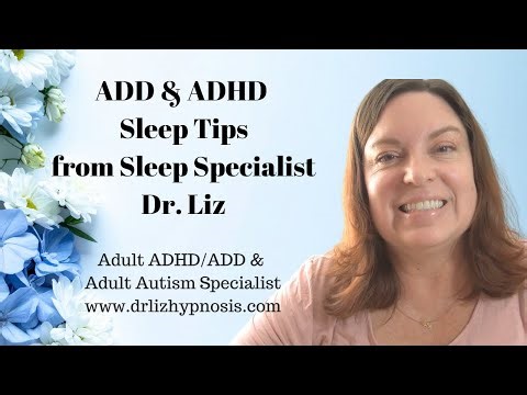 Sleep Tips for ADD and ADHD with Sleep Specialist Dr Liz