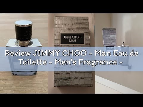 Review JIMMY CHOO - Man Eau de Toilette - Men's Fragrance - Aromatic Fougere Woody - With notes of L