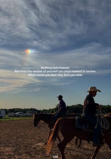 Nothing lasts forever. Not even the version of yourself you once needed to survive. What saved you then may limit you now. 🐎