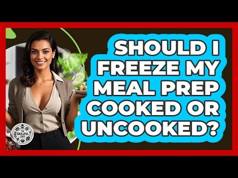 Should I Freeze My Meal Prep Cooked Or Uncooked? - The Skillful Chef