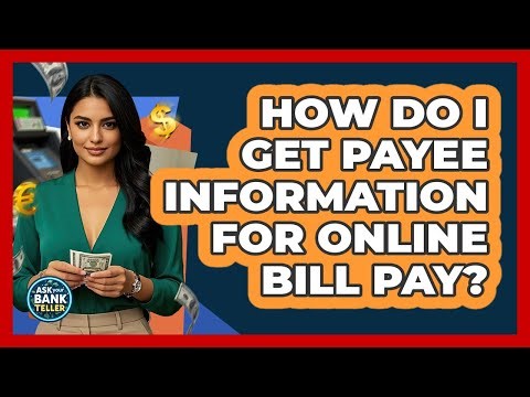 How Do I Get Payee Information For Online Bill Pay?