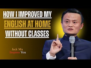 How I Improved My English at Home Without Classes | Best Speech By Jack Ma