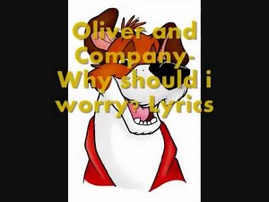 Oliver and Company-Why should i worry Lyrics