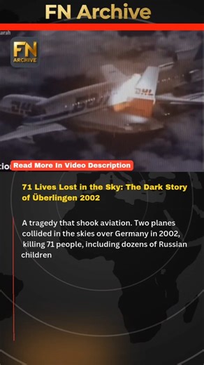 71 Lives Lost in the Sky: The Dark Story of Überlingen 2002