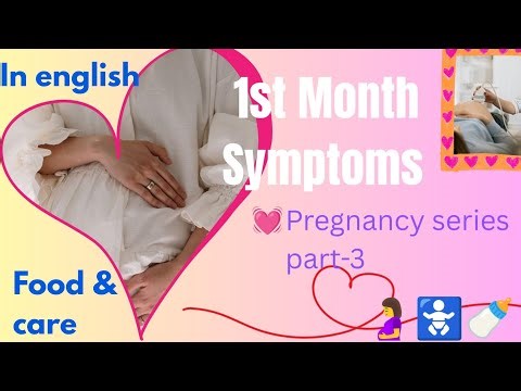 1st month pregnancy symptoms and care