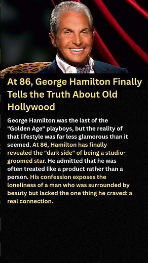 At 86, George Hamilton Finally Tells the Truth About Old Hollywood