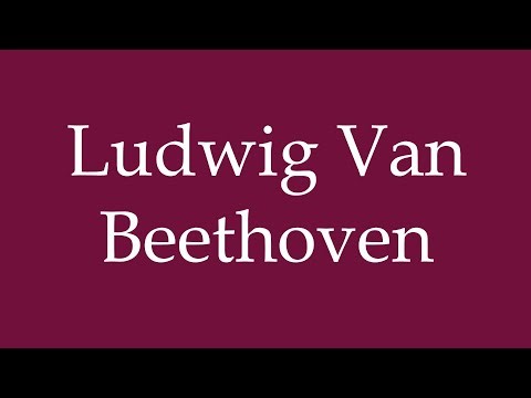 How to Pronounce ''Ludwig Van Beethoven'' Correctly in German
